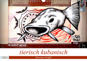 tierisch kubanisch – Graffiti in Havanna (Wandkalender 2021 DIN A3 quer) von von Loewis of Menar,  Henning