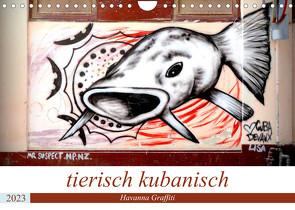 tierisch kubanisch – Graffiti in Havanna (Wandkalender 2023 DIN A4 quer) von von Loewis of Menar,  Henning