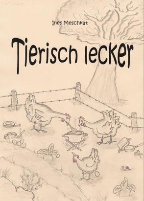 Tierisch lecker von Meschkat,  Ines