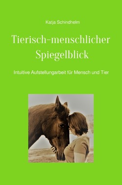 Tierisch-menschlicher Spiegelblick von Schindhelm,  Katja