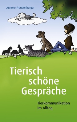 Tierisch schöne Gespräche von Freudenberger,  Anneke