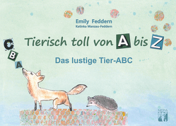 Tierisch toll von A bis Z von Feddern,  Emily, Manzau-Feddern,  Katinka