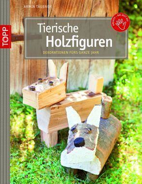 Tierische Holzfiguren von Täubner,  Armin