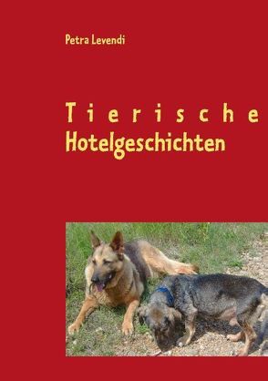 Tierische Hotelgeschichten von Levendi,  Petra