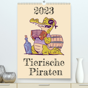 Tierische Piraten (Premium, hochwertiger DIN A2 Wandkalender 2023, Kunstdruck in Hochglanz) von Schmidt,  Luca