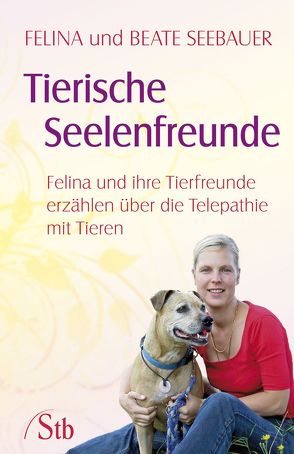 Tierische Seelenfreunde von Felina, Seebauer,  Beate