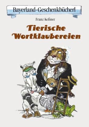 Tierische Wortklaubereien von Kessner,  Franz