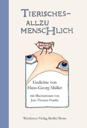 Tierisches – Allzu Menschlich von Müller,  Hans-Georg