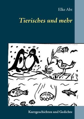 Tierisches und mehr von Abt,  Elke