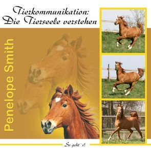 Tierkommunikation: Die Tierseele verstehen von Nacke,  Petra, Smith,  Penelope