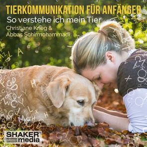 Tierkommunikation für Anfänger von Krieg,  Christiane, Schirmohammadi,  Abbas