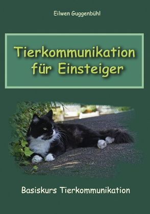 Tierkommunikation für Einsteiger von Guggenbühl,  Eilwen