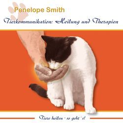 Tierkommunikation: Heilung und Therapien von Nacke,  Petra, Smith,  Penelope