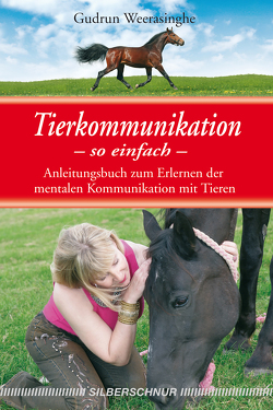 Tierkommunikation – so einfach von Weerasinghe,  Gudrun