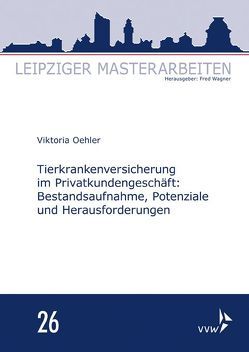 Tierkrankenversicherung im Privatkundengeschäft: von Oehler,  Viktoria, Wagner,  Fred