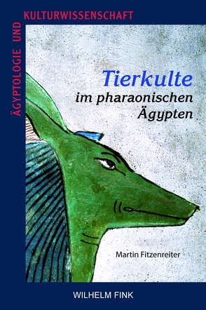 Tierkulte im pharaonischen Ägypten von Fitzenreiter,  Martin