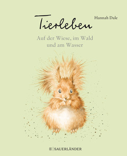 Tierleben – Auf der Wiese, im Wald und am Wasser von Dale,  Hannah