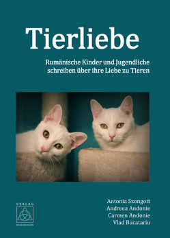 Tierliebe von Andonie,  Andreea, Andonie,  Carmen, Bucatariu,  Vlad, Goeb-Kümmel,  Christine, Szongott,  Antonia