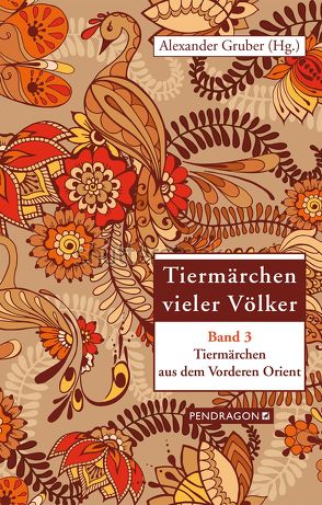 Tiermärchen aus dem Vorderen Orient von Gruber,  Alexander