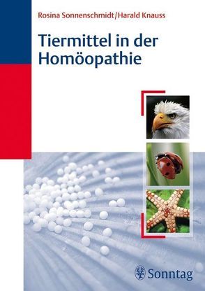 Tiermittel in der Homöopathie von Knauss,  Harald, Sonnenschmidt,  Rosina