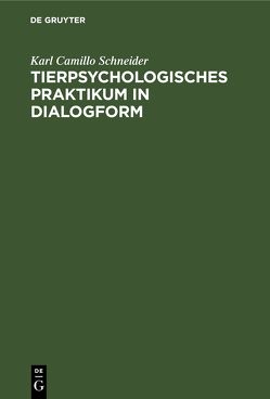 Tierpsychologisches Praktikum in Dialogform von Schneider,  Karl Camillo