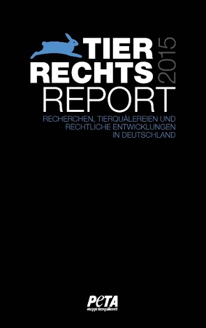 Tierrechtsreport 2015 von PETA Deutschland e.V.