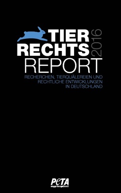 Tierrechtsreport 2016 von PETA Deutschland e.V.