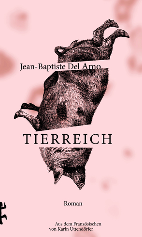 Tierreich von Del Amo,  Jean-Baptiste, Uttendörfer,  Karin