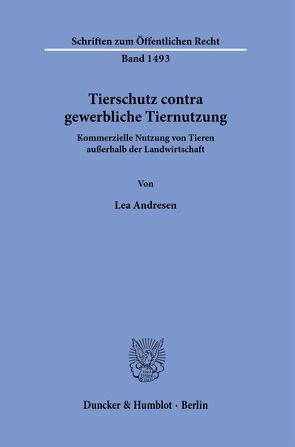 Tierschutz contra gewerbliche Tiernutzung. von Andresen,  Lea