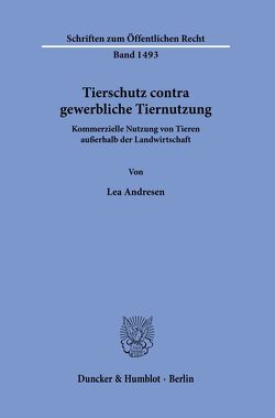 Tierschutz contra gewerbliche Tiernutzung. von Andresen,  Lea