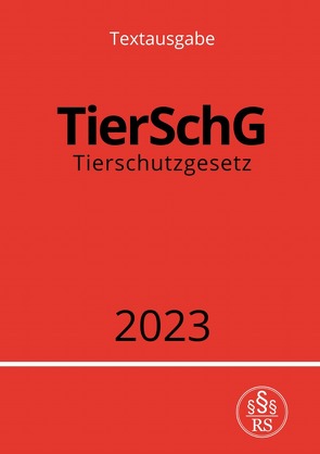 Tierschutzgesetz – TierSchG 2023 von Studier,  Ronny