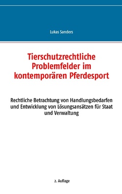 Tierschutzrechtliche Problemfelder im kontemporären Pferdesport von Sanders,  Lukas