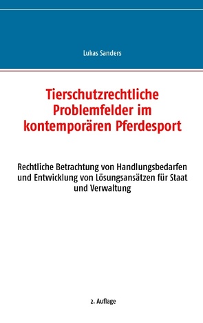 Tierschutzrechtliche Problemfelder im kontemporären Pferdesport von Sanders,  Lukas