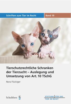 Tierschutzrechtliche Schranken der Tierzucht – Auslegung und Umsetzung von Art. 10 TSchG von Flückiger,  Nora