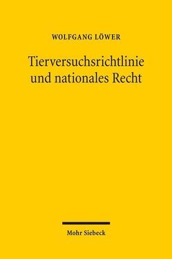 Tierversuchsrichtlinie und nationales Recht von Löwer,  Wolfgang