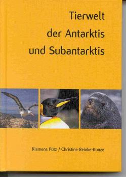 Tierwelt der Antarktis und Subantarktis von Pütz,  Klemens, Reinke-Kunze,  Christine