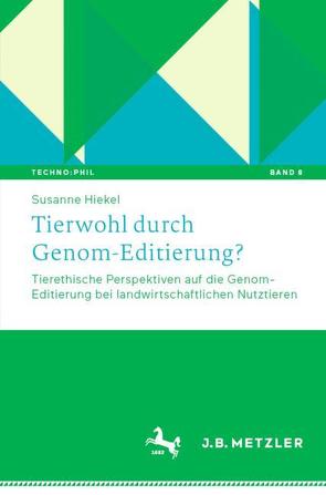 Tierwohl durch Genom-Editierung? von Hiekel,  Susanne