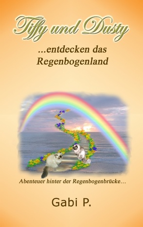 Tiffy und Dusty entdecken das Regenbogenland von P.,  Gabi