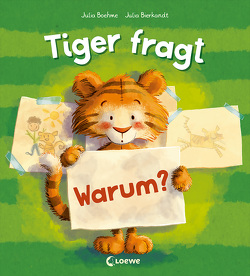 Tiger fragt Warum? von Bierkandt,  Julia, Boehme,  Julia