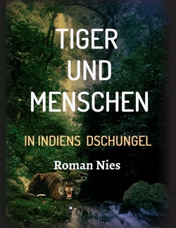 Tiger und Menschen von Nies,  Roman