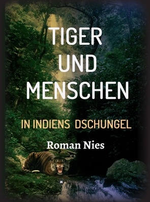 Tiger und Menschen von Nies,  Roman