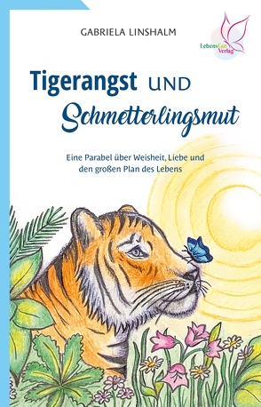 Tigerangst und Schmetterlingsmut von Linshalm,  Gabriela