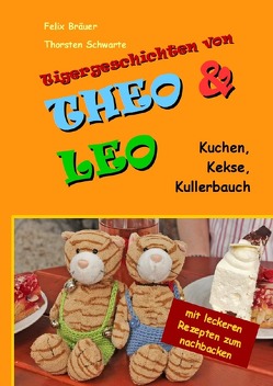 Tigergeschichten von Theo & Leo von Bräuer,  Felix, Schwarte,  Thorsten