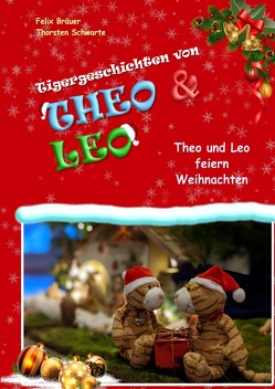 Tigergeschichten von Theo & Leo / Tigergeschichten von Theo und Leo von Bräuer,  Felix, Schwarte,  Thorsten