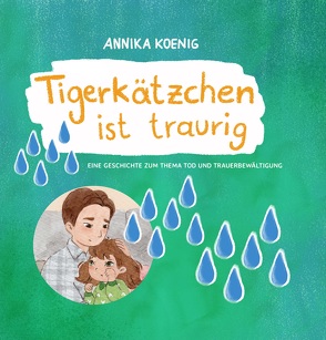 Tigerkätzchen ist traurig von Koenig,  Annika