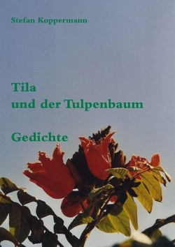 Tila und der Tulpenbaum von Koppermann,  Stefan