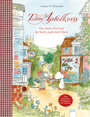 Tilda Apfelkern. Das kleine Dorf auf der Suche nach dem Glück von Schmachtl,  Andreas H.