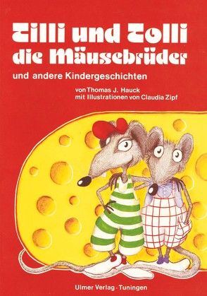 Tilli und Trolli, die Mäusebrüder von Hauck,  Thomas J, Zipf,  Claudia