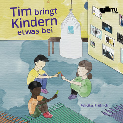 Tim bringt Kindern etwas bei von Fröhlich,  Felicitas