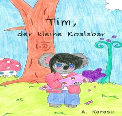 Tim, der kleine Koalabär von Karasu,  A.